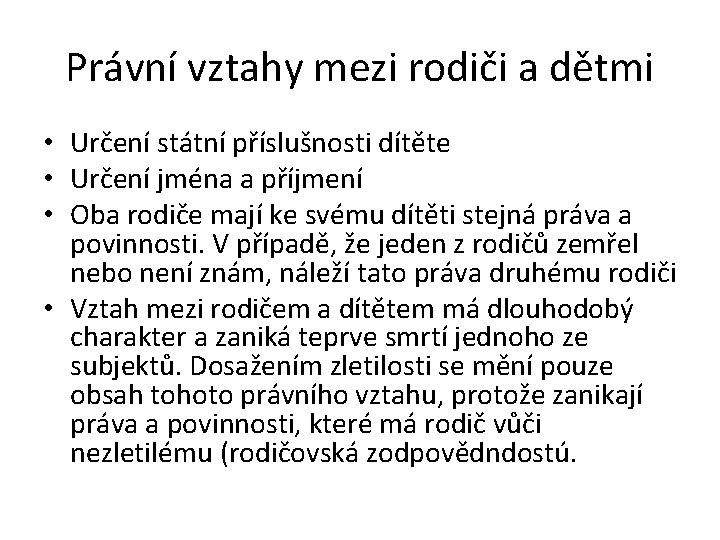 Právní vztahy mezi rodiči a dětmi • Určení státní příslušnosti dítěte • Určení jména