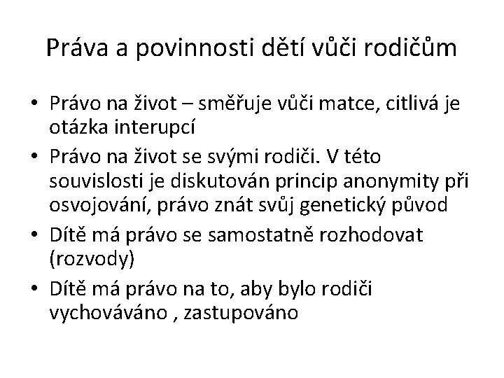 Práva a povinnosti dětí vůči rodičům • Právo na život – směřuje vůči matce,