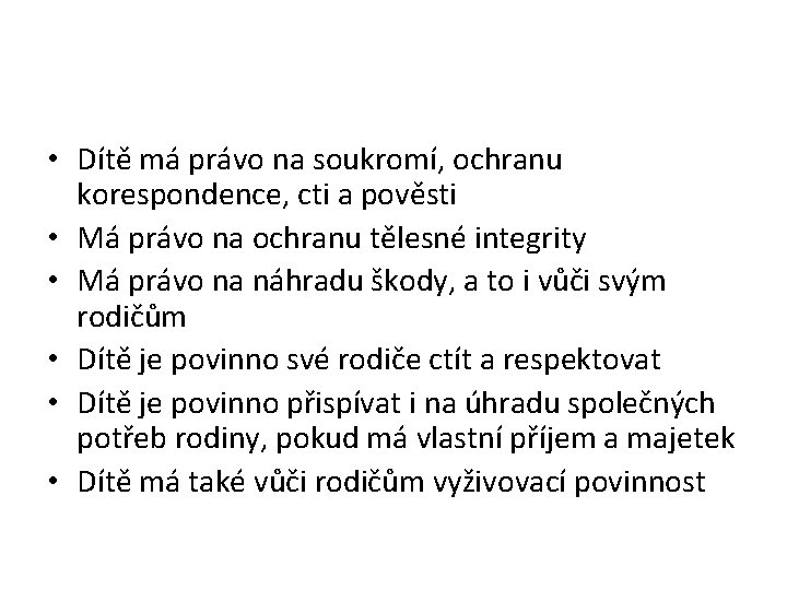  • Dítě má právo na soukromí, ochranu korespondence, cti a pověsti • Má