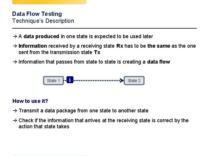 Data Flow Testing Technique’s Description à A data produced in one state is expected Data Flow Testing Technique’s Description à A data produced in one state is expected