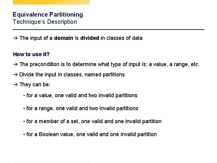 Equivalence Partitioning Technique’s Description à The input of a domain is divided in classes Equivalence Partitioning Technique’s Description à The input of a domain is divided in classes