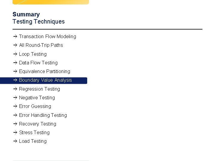 Summary Testing Techniques à Transaction Flow Modeling à All Round-Trip Paths à Loop Testing Summary Testing Techniques à Transaction Flow Modeling à All Round-Trip Paths à Loop Testing