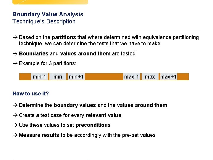 Boundary Value Analysis Technique’s Description à Based on the partitions that where determined with Boundary Value Analysis Technique’s Description à Based on the partitions that where determined with