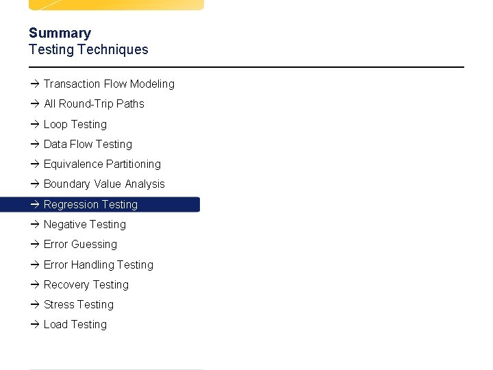 Summary Testing Techniques à Transaction Flow Modeling à All Round-Trip Paths à Loop Testing Summary Testing Techniques à Transaction Flow Modeling à All Round-Trip Paths à Loop Testing