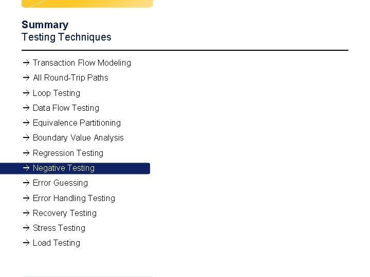Summary Testing Techniques à Transaction Flow Modeling à All Round-Trip Paths à Loop Testing Summary Testing Techniques à Transaction Flow Modeling à All Round-Trip Paths à Loop Testing