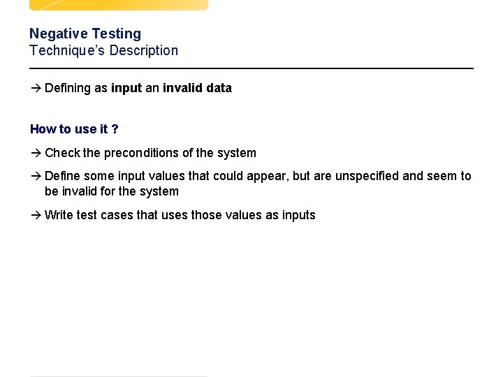 Negative Testing Technique’s Description à Defining as input an invalid data How to use Negative Testing Technique’s Description à Defining as input an invalid data How to use