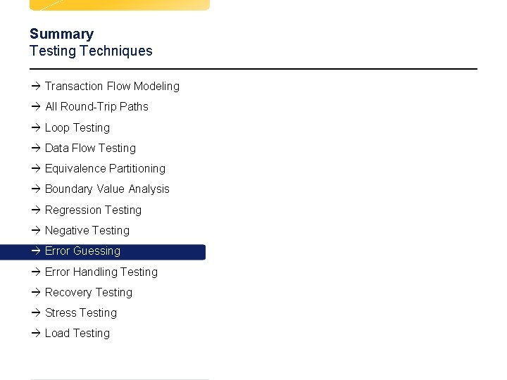 Summary Testing Techniques à Transaction Flow Modeling à All Round-Trip Paths à Loop Testing Summary Testing Techniques à Transaction Flow Modeling à All Round-Trip Paths à Loop Testing