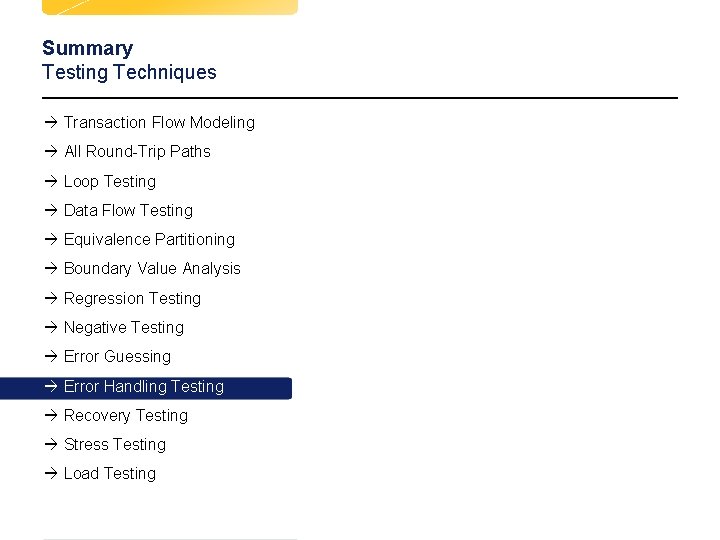 Summary Testing Techniques à Transaction Flow Modeling à All Round-Trip Paths à Loop Testing Summary Testing Techniques à Transaction Flow Modeling à All Round-Trip Paths à Loop Testing