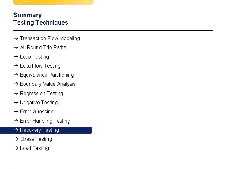 Summary Testing Techniques à Transaction Flow Modeling à All Round-Trip Paths à Loop Testing Summary Testing Techniques à Transaction Flow Modeling à All Round-Trip Paths à Loop Testing