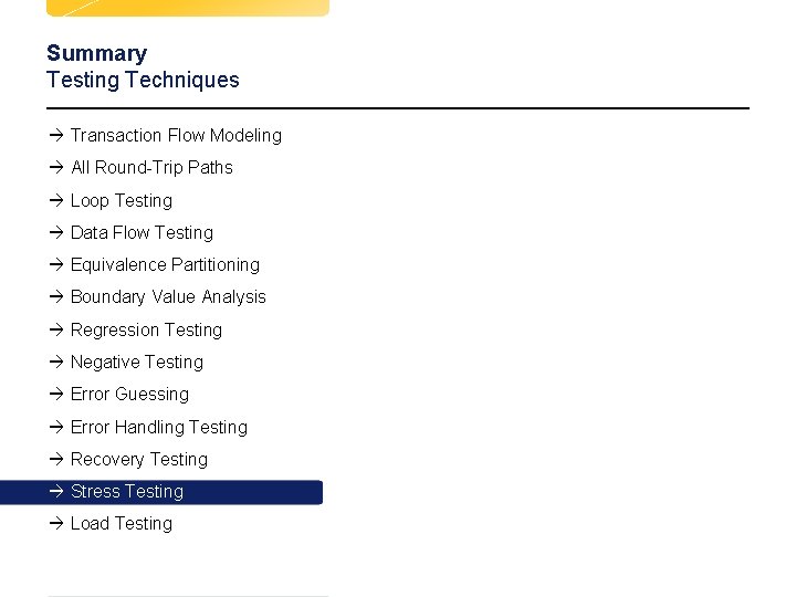 Summary Testing Techniques à Transaction Flow Modeling à All Round-Trip Paths à Loop Testing Summary Testing Techniques à Transaction Flow Modeling à All Round-Trip Paths à Loop Testing