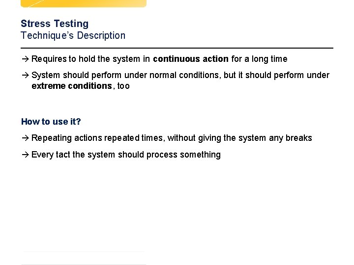 Stress Testing Technique’s Description à Requires to hold the system in continuous action for Stress Testing Technique’s Description à Requires to hold the system in continuous action for