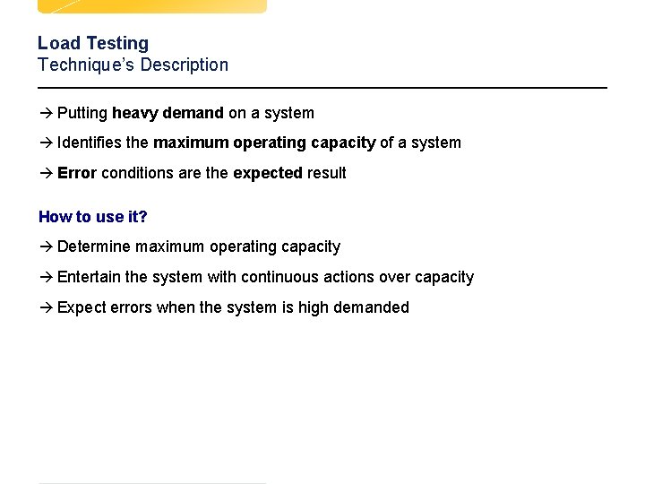 Load Testing Technique’s Description à Putting heavy demand on a system à Identifies the Load Testing Technique’s Description à Putting heavy demand on a system à Identifies the