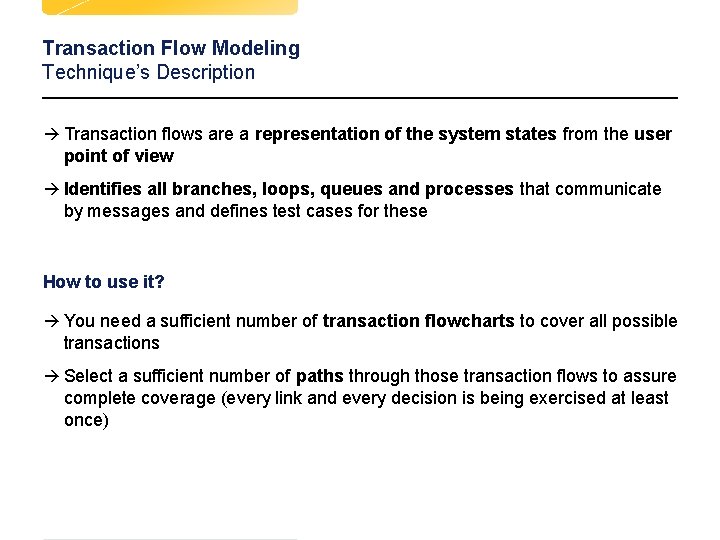 Transaction Flow Modeling Technique’s Description à Transaction flows are a representation of the system Transaction Flow Modeling Technique’s Description à Transaction flows are a representation of the system