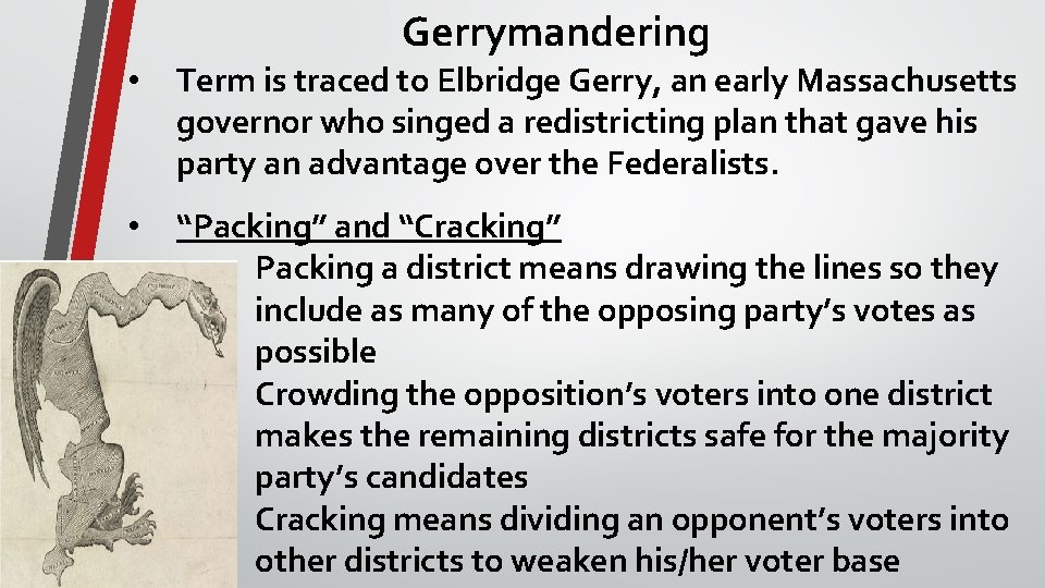 Gerrymandering • Term is traced to Elbridge Gerry, an early Massachusetts governor who singed