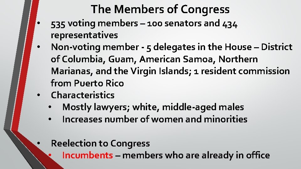 The Members of Congress 535 voting members – 100 senators and 434 representatives •