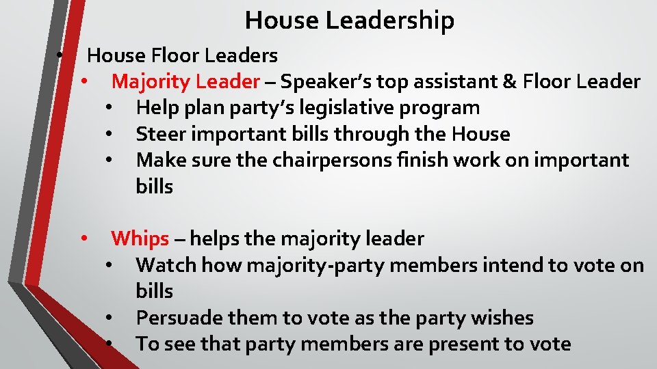 House Leadership • House Floor Leaders • Majority Leader – Speaker’s top assistant &