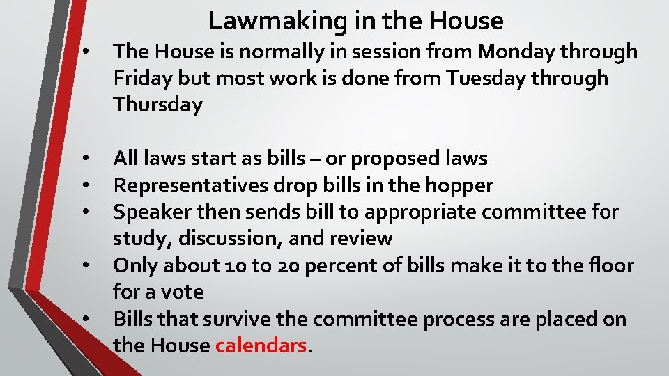 Lawmaking in the House • The House is normally in session from Monday through