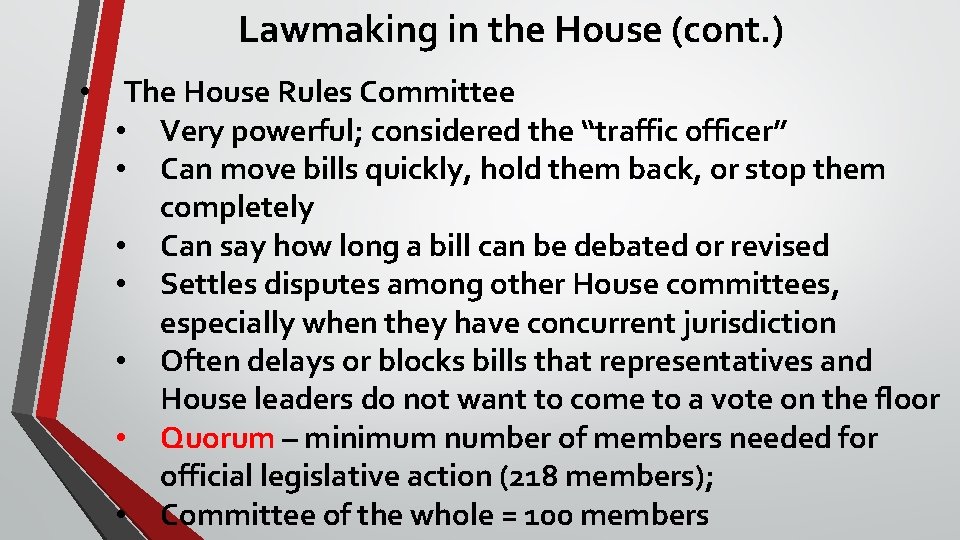 Lawmaking in the House (cont. ) • The House Rules Committee • Very powerful;