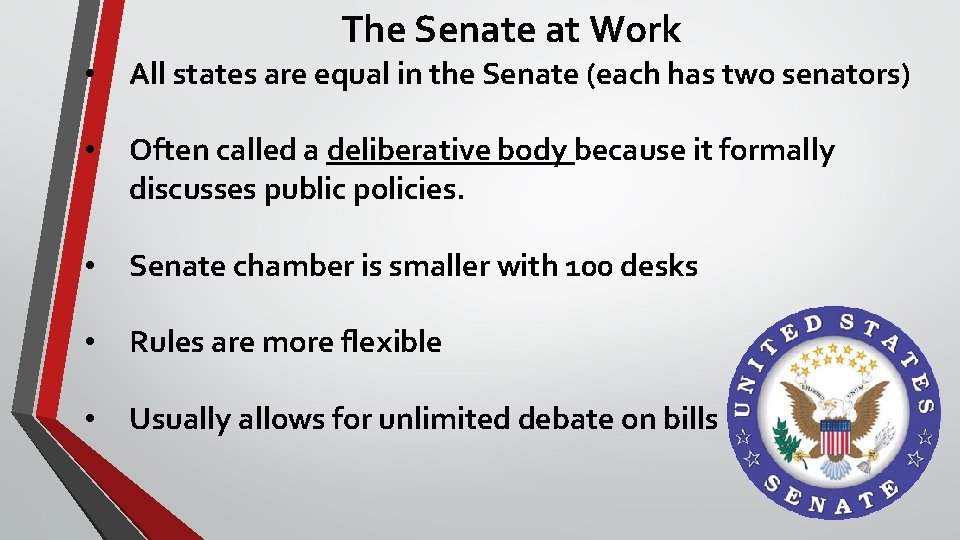 The Senate at Work • All states are equal in the Senate (each has