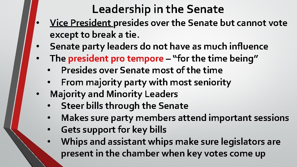 Leadership in the Senate Vice President presides over the Senate but cannot vote except