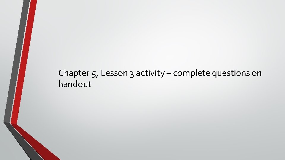 Chapter 5, Lesson 3 activity – complete questions on handout 