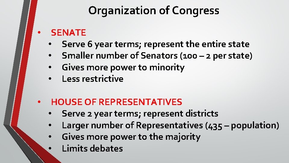 Organization of Congress • SENATE • Serve 6 year terms; represent the entire state