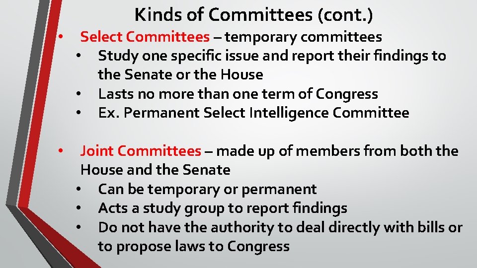 Kinds of Committees (cont. ) • Select Committees – temporary committees • Study one