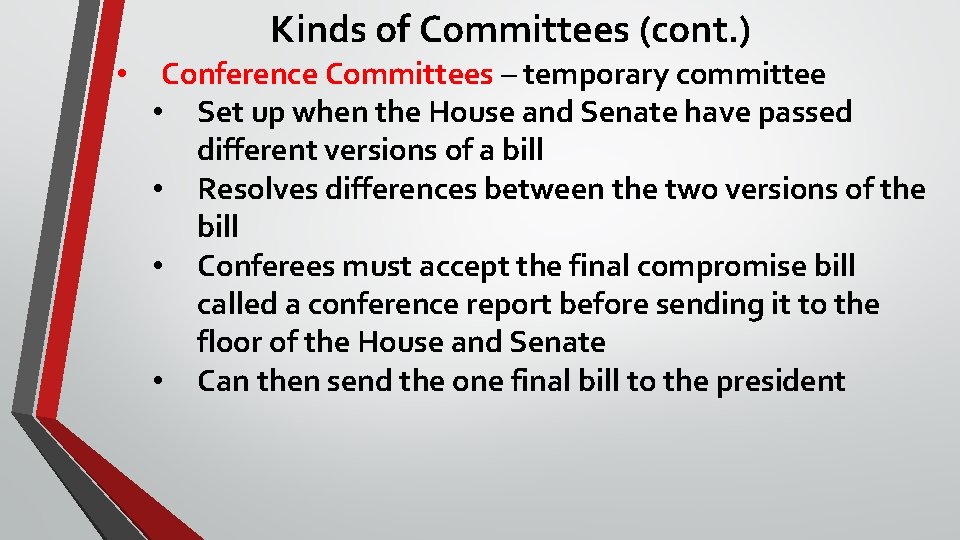 Kinds of Committees (cont. ) • Conference Committees – temporary committee • Set up