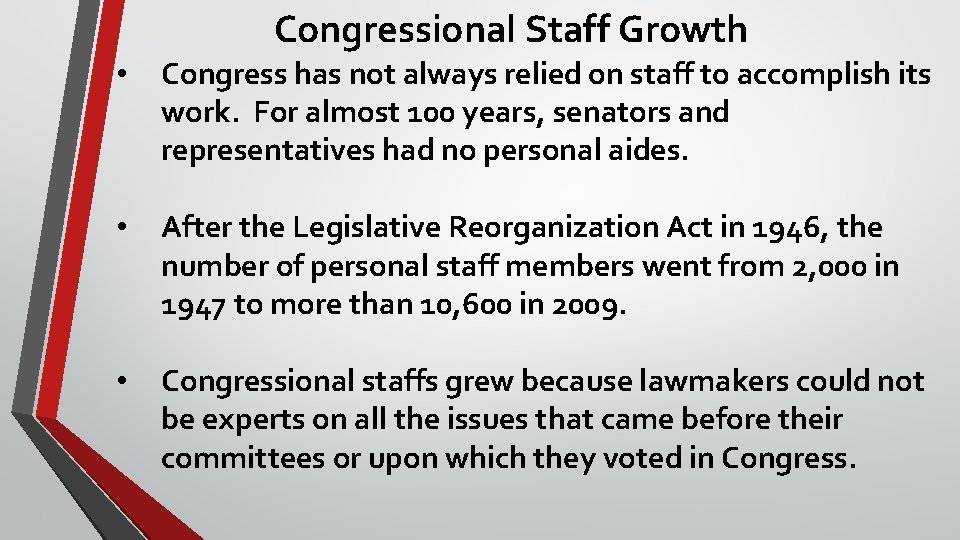 Congressional Staff Growth • Congress has not always relied on staff to accomplish its