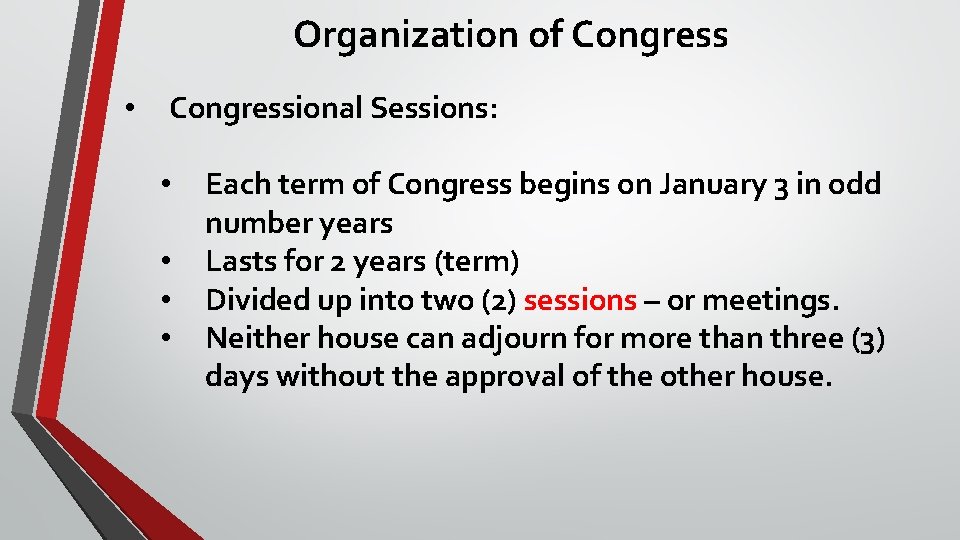 Organization of Congress • Congressional Sessions: • • Each term of Congress begins on