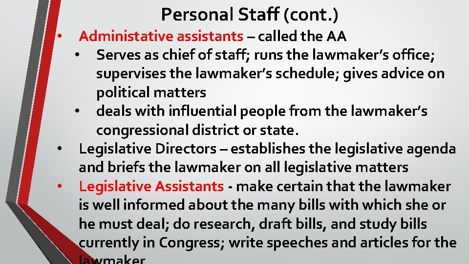 Personal Staff (cont. ) Administative assistants – called the AA • Serves as chief