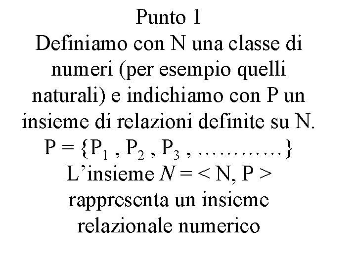 Punto 1 Definiamo con N una classe di numeri (per esempio quelli naturali) e