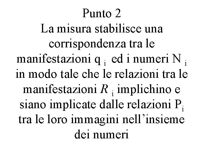 Punto 2 La misura stabilisce una corrispondenza tra le manifestazioni q i ed i