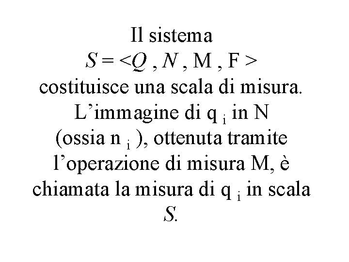 Il sistema S = <Q , N , M , F > costituisce una