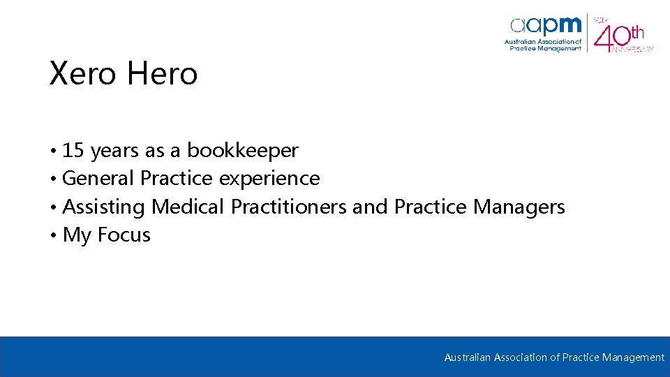 Xero Hero • 15 years as a bookkeeper • General Practice experience • Assisting