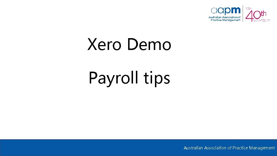 Xero Demo Payroll tips Australian Association of Practice Management 