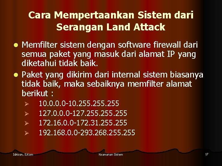 Cara Mempertaankan Sistem dari Serangan Land Attack Memfilter sistem dengan software firewall dari semua