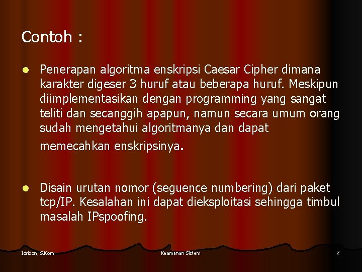 Contoh : l Penerapan algoritma enskripsi Caesar Cipher dimana karakter digeser 3 huruf atau