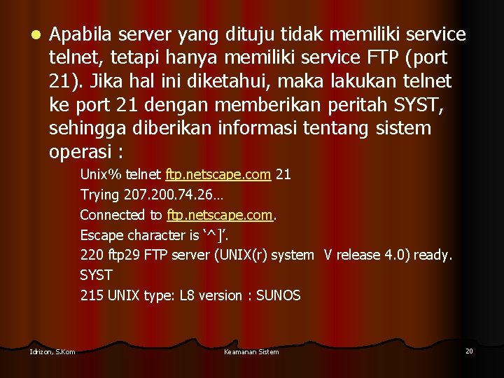 l Apabila server yang dituju tidak memiliki service telnet, tetapi hanya memiliki service FTP