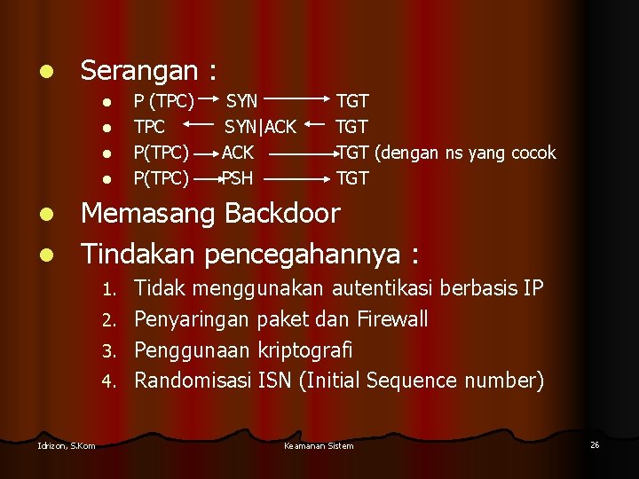 l Serangan : l l P (TPC) TPC P(TPC) SYN|ACK PSH TGT TGT (dengan