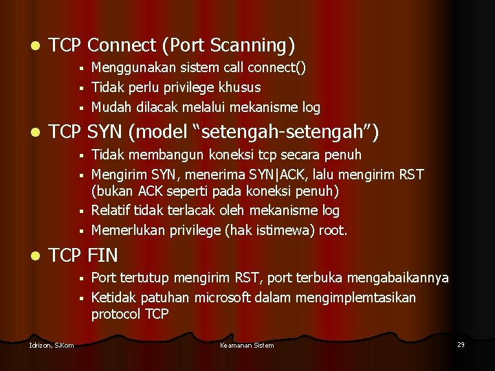 l TCP Connect (Port Scanning) Menggunakan sistem call connect() § Tidak perlu privilege khusus