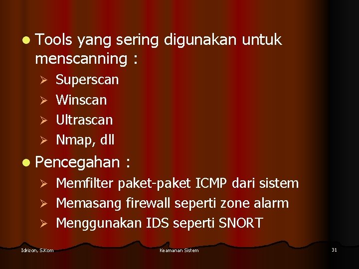 l Tools yang sering digunakan untuk menscanning : Superscan Ø Winscan Ø Ultrascan Ø