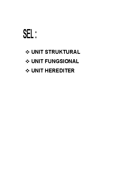 v UNIT STRUKTURAL v UNIT FUNGSIONAL v UNIT HEREDITER 