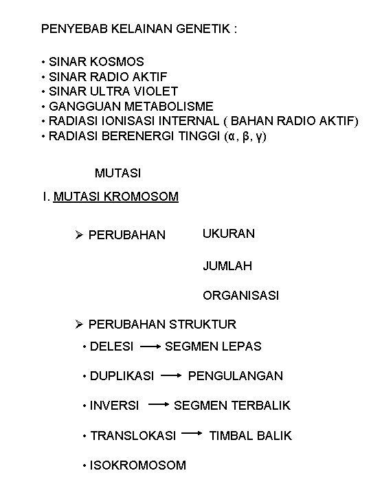 PENYEBAB KELAINAN GENETIK : • SINAR KOSMOS • SINAR RADIO AKTIF • SINAR ULTRA