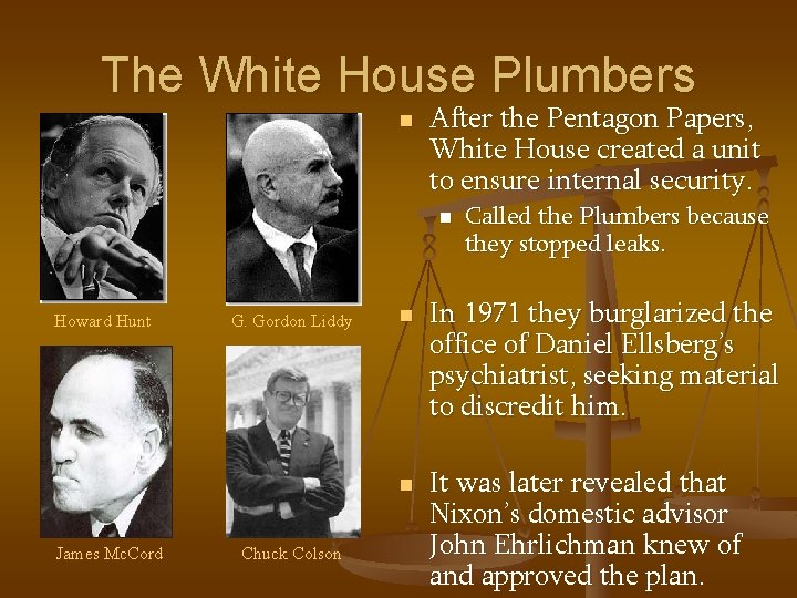 The White House Plumbers n After the Pentagon Papers, White House created a unit