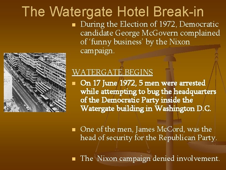 The Watergate Hotel Break-in n During the Election of 1972, Democratic candidate George Mc.