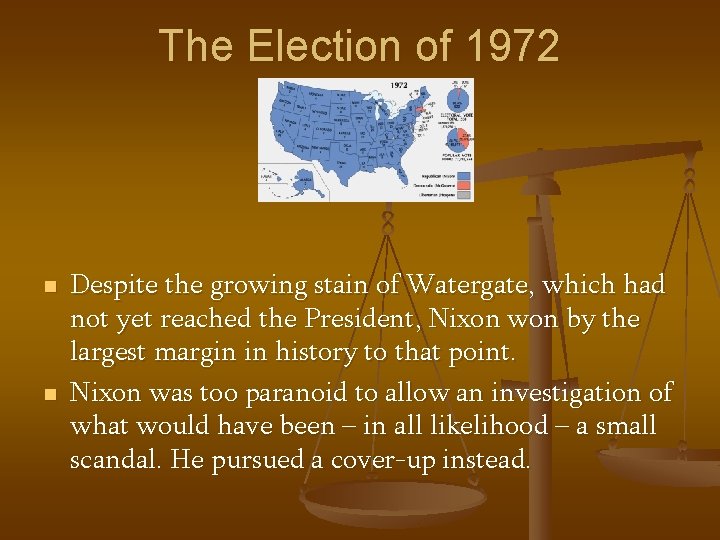 The Election of 1972 n n Despite the growing stain of Watergate, which had