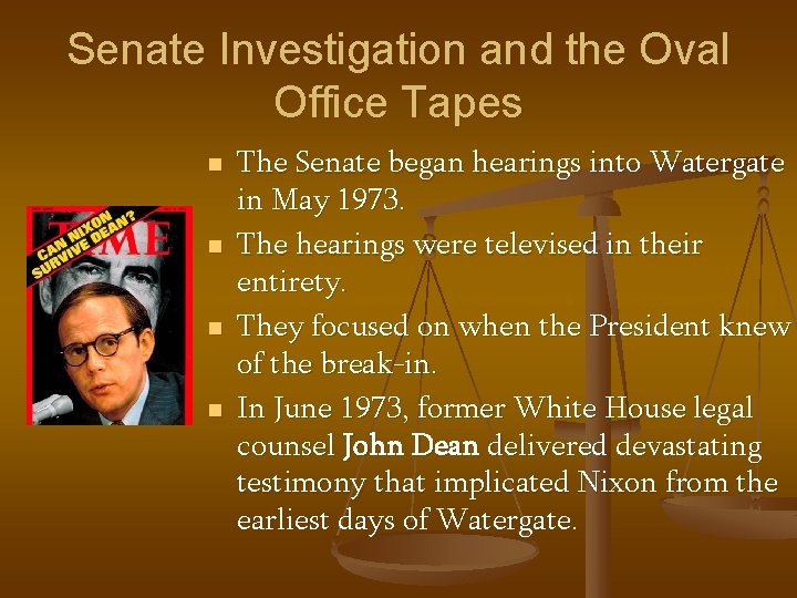 Senate Investigation and the Oval Office Tapes n n The Senate began hearings into