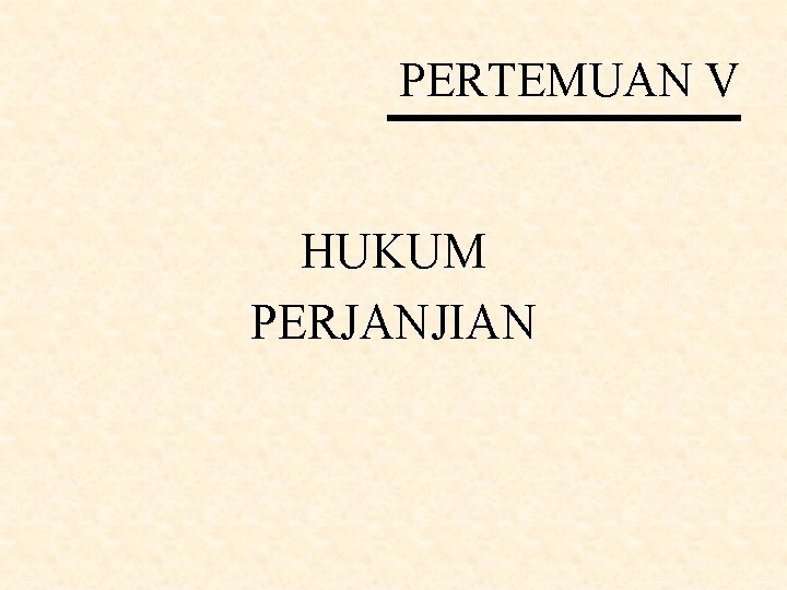 PERTEMUAN V HUKUM PERJANJIAN 