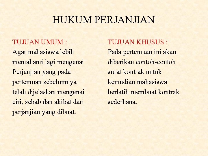 HUKUM PERJANJIAN TUJUAN UMUM : Agar mahasiswa lebih memahami lagi mengenai Perjanjian yang pada